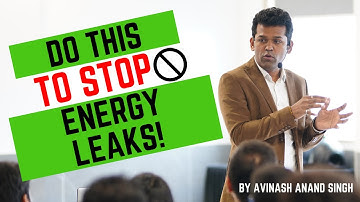 Stop the Energy Leaks to Manifest Your Goals By Avinash Anand Singh