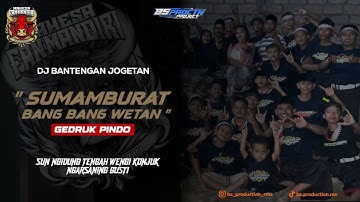 DJ BANTENGAN ‼️ MAHESA FAN MANDIRI || SUMAMBURAT BANG BANG WETAN GEDRUK PINDO STYLE