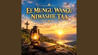 Ee Mungu Wangu Niwashie Taa