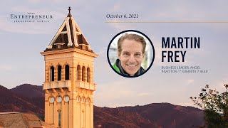 2021 Entrepreneur Leadership Series: Martin Frey