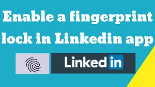 Enable a fingerprint lock in Linkedin app screenshot 3