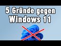 5 Gründe gegen Windows 11 - wann besser nicht Installieren