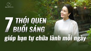 Thực hành 7 thói quen này vào buổi sáng giúp bạn tự chữa lành mỗi ngày