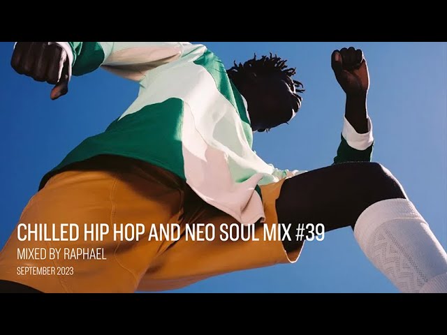 CHILLED HIP HOP AND NEO SOUL MIX #39