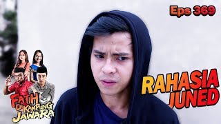 Rain Bongkar Habis Kedok Juned - Fatih Di Kampung Jawara Eps 369 PART 1