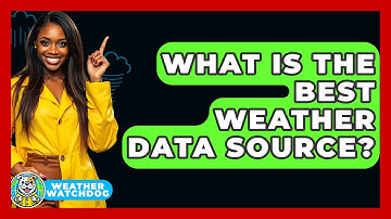 What Is The Best Weather Data Source? - Weather Watchdog