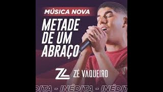 ZÉ VAQUEIRO - METADE DE UM ABRAÇO | ALGUÉM QUE POSSA ME ESPERAR PRA UM SIMPLES JANTAR