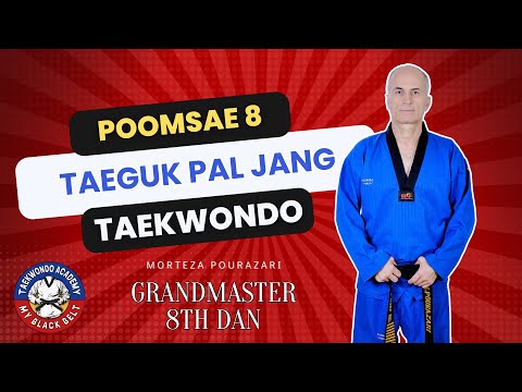 Master Taeguk Pal Jang:Step-by-Step Taekwondo Poomsae 8 Training with Grand Master Morteza PourAzari