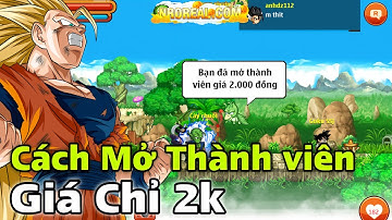 Ngọc Rồng| Cách Mở Thành Viên Giá Chỉ 2k Siêu Ngon - Dekai Boy