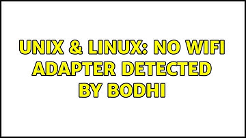 Unix & Linux: No wifi adapter detected by Bodhi