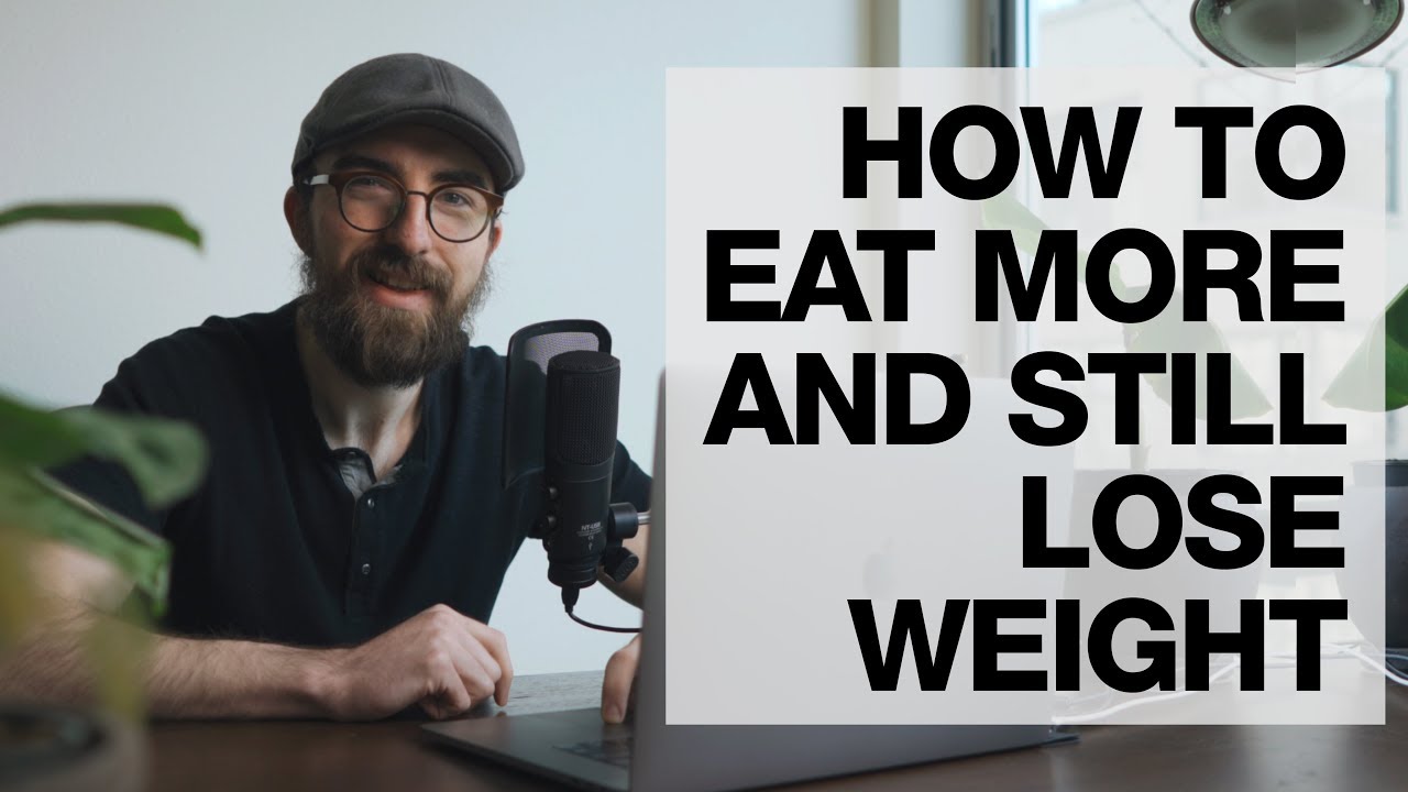 How to Eat More and Still Lose Weight - YouTube