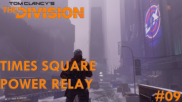 TIMES SQUARE POWER RELAY / #09 / Tom Clancys The Division - Walkthrough (No Commentary)