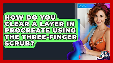 How Do You Clear A Layer In Procreate Using The Three-finger Scrub? - The Virtual Art Desk