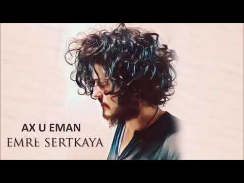 Emre Sertkaya - Ax Û Eman