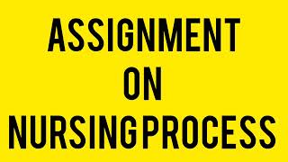 Assignment on Nursing process || MSN || GNM || Bsc nursing || post baise Bsc nursing || By NET ||
