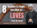 8 Qualities in People that Allah (s) loves (from the Quran)