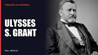 Ulysses S. Grant: From Horse Boy to General - Narrated Wikipedia Article