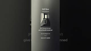 Still Here, is the perfect title for this one. Thank you to my babies. I love you very much!