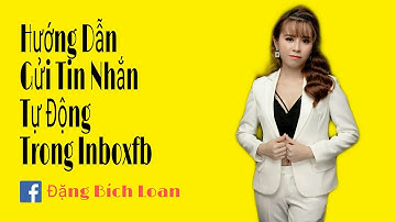 Hướng Dẫn Gửi Tin Nhắn Tự Động Trong Inboxfb