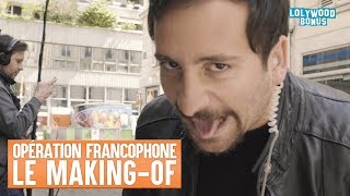 Opération Francophone - Le Making-Of