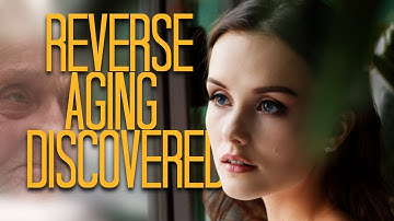 Reverse Aging - Science discovered how to turn back the clock