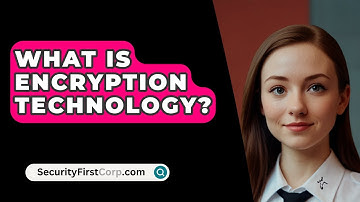 What Is Encryption Technology? - SecurityFirstCorp.com