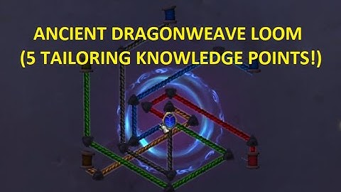 How to do the Ancient Dragonweave Loom Puzzle ( 5 Tailoring Knowledge Points)