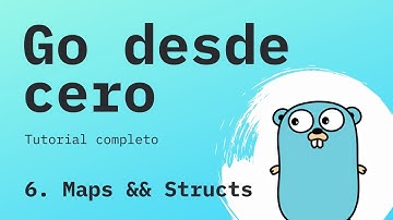 Maps y Structs en Go (Golang) ¿Cómo funcionan? | Curso de Go desde cero 6