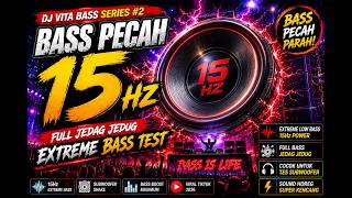 BASS PECAH 15Hz 🔥 DJ Vita Bass Full Jedag Jedug Extreme Bass Test Series #2