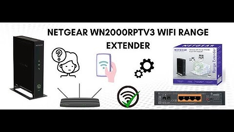 How to Setup Netgear WN2000RPTV3 Range Extender