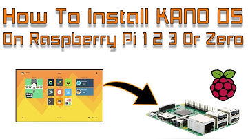 How To Install KANO os On Raspberry pi 1 2 3 Or Zero