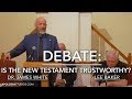 Debate: Is the New Testament Reliable?