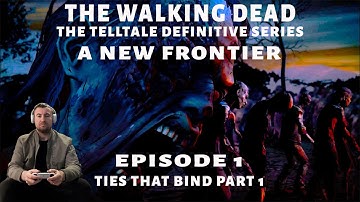 TWD The Telltale Definitive Series Blind Playthrough A New Frontier Episode 1. Ties That Bind Part 1