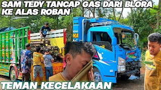 LAKA TRUK - SAM TEDY SAMUDRA NUSANTARA TANCAP GAS DARI BLORA KE ALAS ROBAN BANTU POK MUATAN