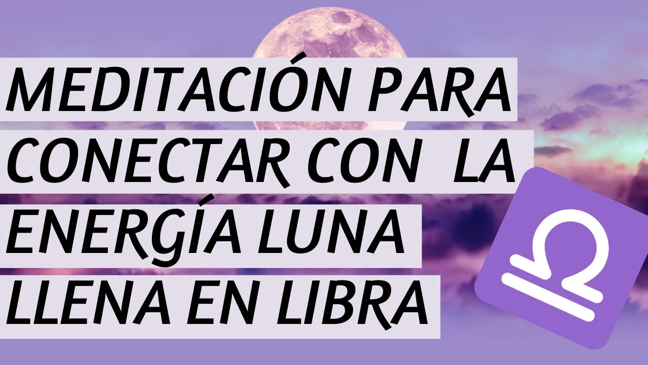 Preparación, Meditación y Ritual Luna Llena en Libra 2021 - YouTube
