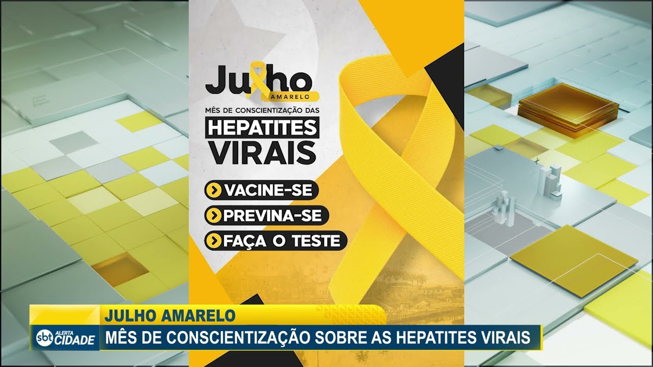 JULHO AMARELO - MÊS DE CONSCIENTIZAÇÃO SOBRE AS HEPATITES VIRAIS
