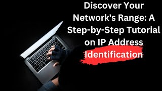 Discover Your Network's Range: A Step-by-Step Tutorial on IP Address Identification