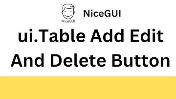 NiceGUi Tutorial - Add Edit And Delete Button in ui.table