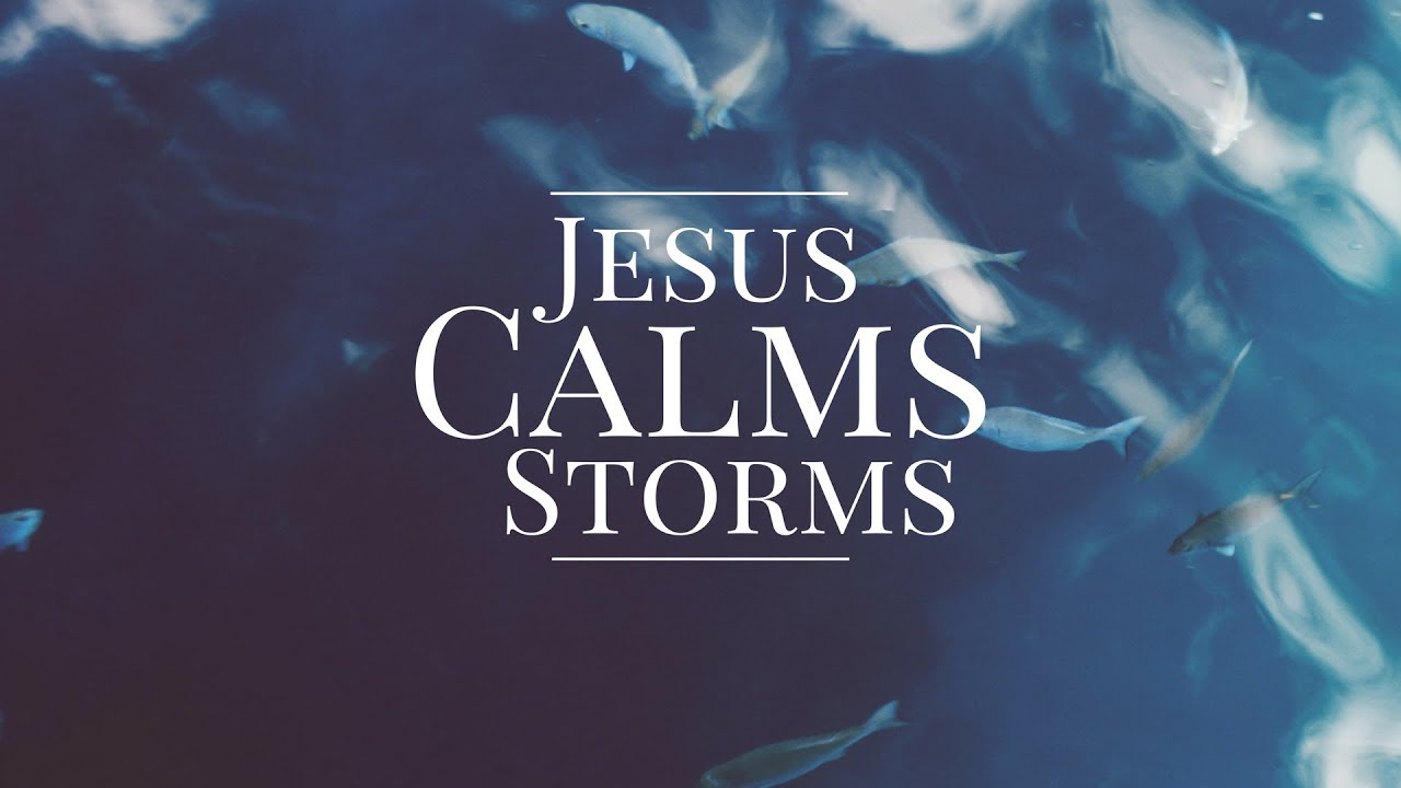 Jesus Calms Storms