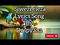 Siwezi eleza lyrics song by Dr Ipyana..