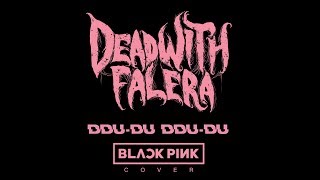 Video thumbnail of "Dead With Falera - 뚜두뚜두 (DDU-DU DDU-DU)  (Blackpink Metal Cover) Official Studio Video"