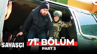 Savaşçı 71 Bölüm Part 3