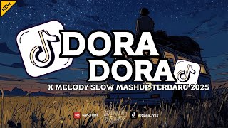 DJ DORA DORA X MELODY SLOW MASHUP FYP TIKTOK 2025 #djviral