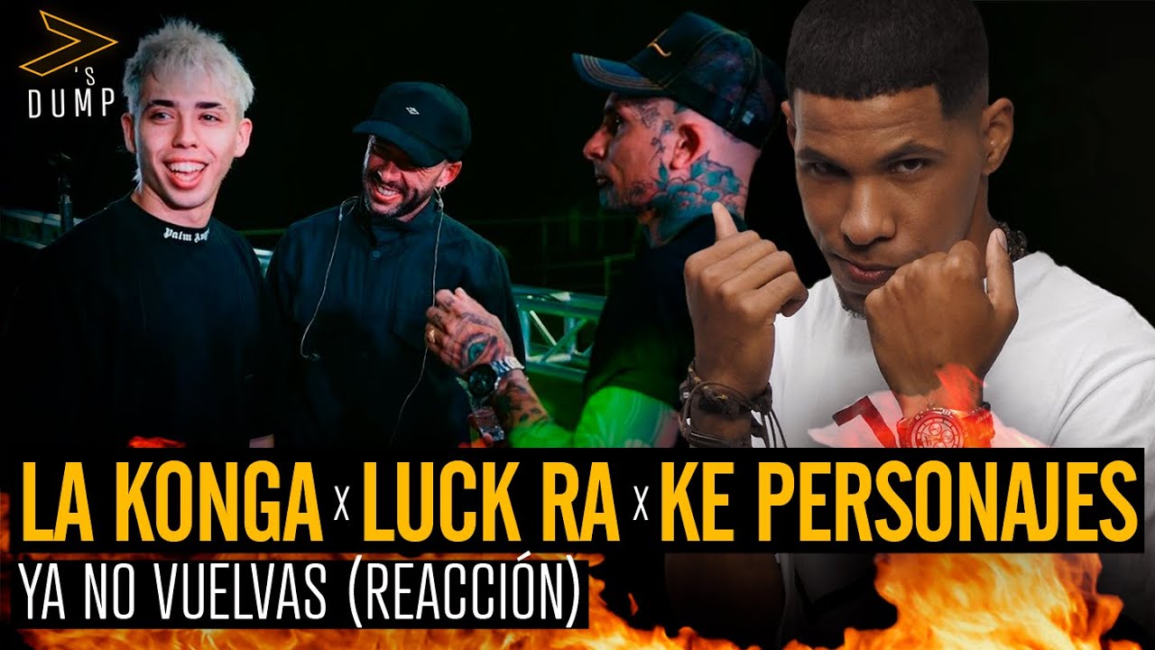 La Konga, Luck Ra, Ke Personajes - YA NO VUELVAS Reaccion - YouTube