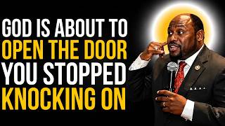 GOD IS ABOUT TO OPEN THE DOOR YOU STOPPED KNOCKING ON