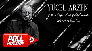 Yücel Arzen - Yanlış Leyla'nın Mecnun'u - (Official Live Video) Resimi