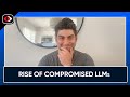 Rise Of Compromised LLMs Sohrob Kazerounian ASW 340 Rise Of Compromised LLMs Sohrob Kazerounian ASW 340