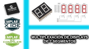 8.- MULTIPLEXACIÓN DE DISPLAYS DE 7 SEGMENTOS - CURSO MICROCONTROLADORES PIC CON XC8