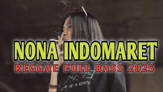NONA INDOMARET _ REGGAE FULL BASS 2025