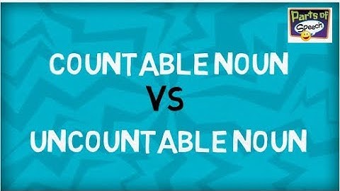 Countable Nouns and Uncountable Nouns | Parts of Speech
